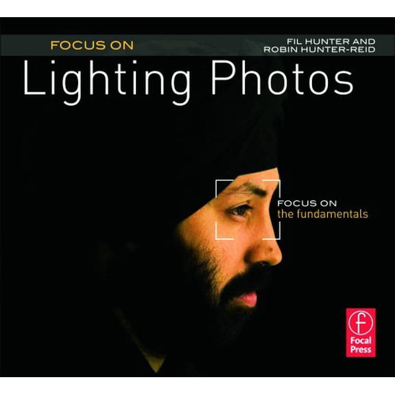 Pre-Owned Focus On Lighting Photos: Focus on the Fundamentals (Focus On Series) (Paperback) 0240817117 9780240817118