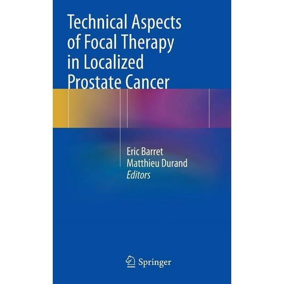 Technical Aspects of Focal Therapy in Localized Prostate Cancer, (Hardcover)