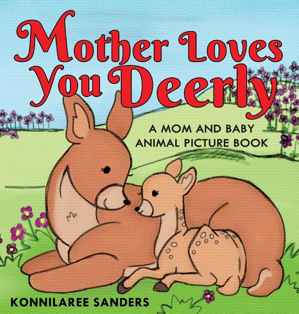 Mother Loves You Deerly A Mom And Baby Animal Picture Book Hardcover Walmart Com Walmart Com