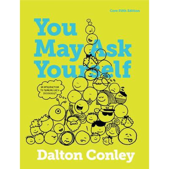 Pre-Owned You May Ask Yourself: An Introduction to Thinking like a Sociologist (Core Fifth Edition) (Paperback) 0393615847 9780393615845