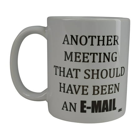 Rogue River Best Funny Coffee Mug Another Meeting That Should Have Been An E-Mail Coffee Novelty Cup Great Gift Idea For Home Or Work Office Party Boss Or Employee Friend