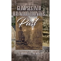 Glimpses into Haywood County's Past, (Hardcover)