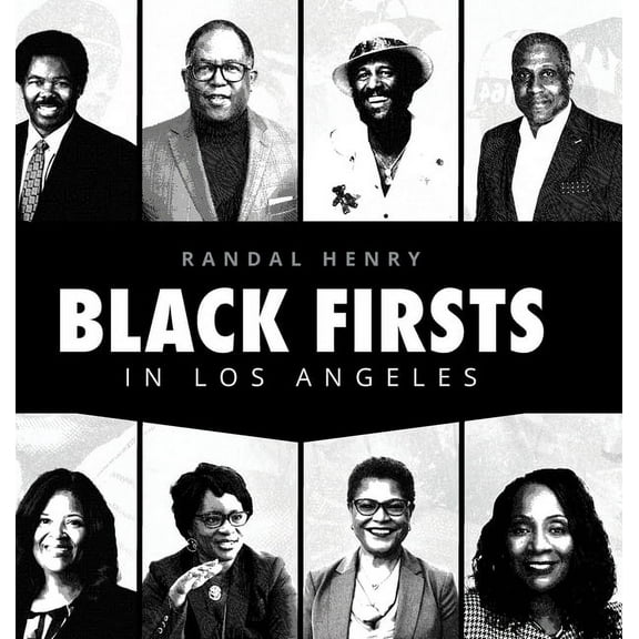 Black Firsts in Los Angeles: Encyclopedia of Extraordinary Achievements by Black Angelenos, (Hardcover)