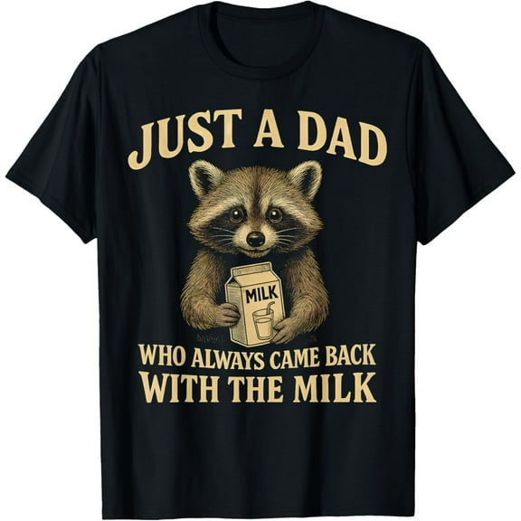 Just A Dad Who Always Came Back With The Milk Fathers Day T-Shirt Tops Tee