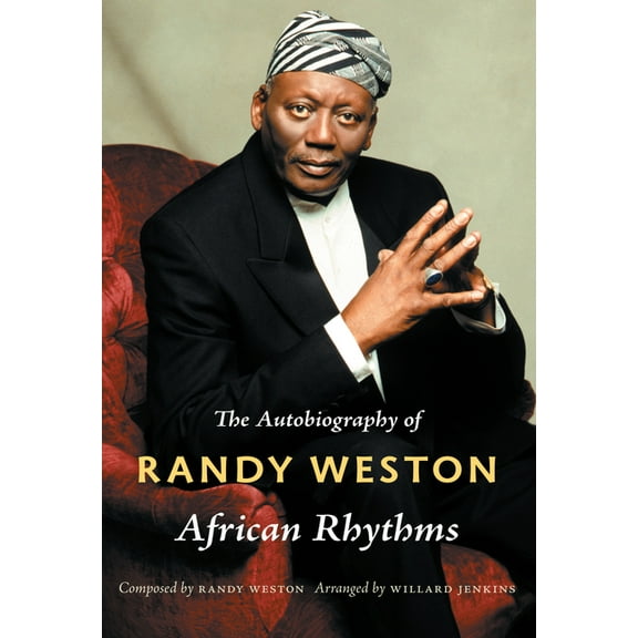 Refiguring American Music African Rhythms: The Autobiography of Randy Weston, (Paperback)