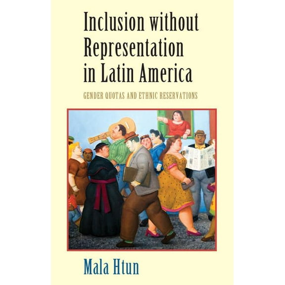 Cambridge Studies in Gender and Politics Inclusion without Representation in Latin America, (Paperback)