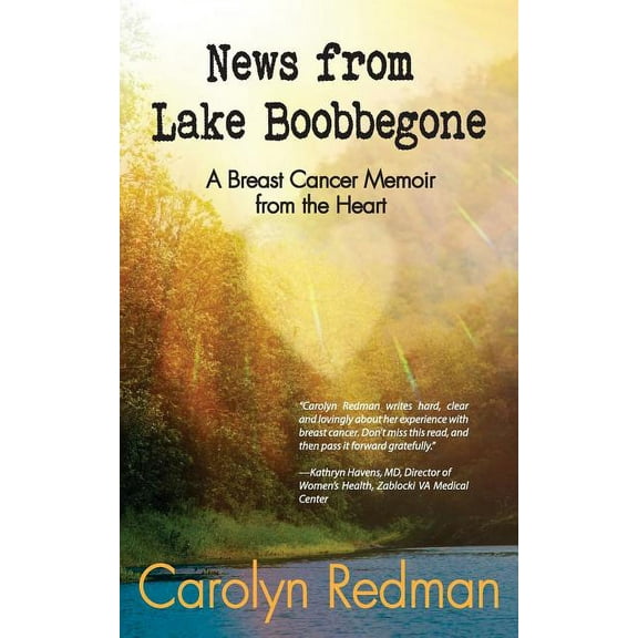 News from Lake Boobbegone: A Breast Cancer Memoir from the Heart, (Paperback)