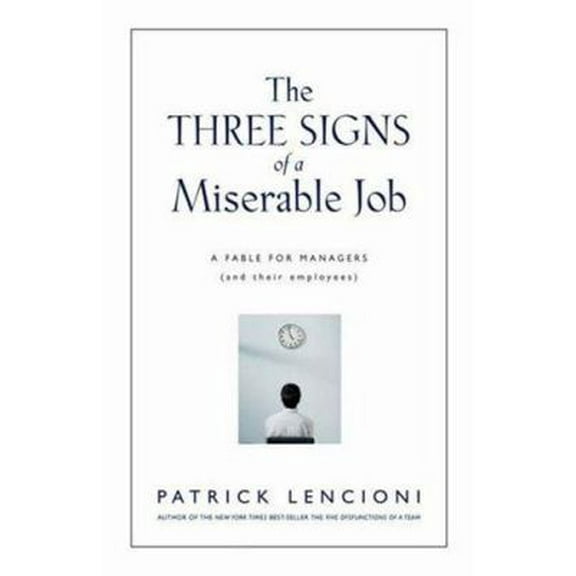 Pre-Owned The Three Signs of a Miserable Job: A Fable For Managers (and Their Employees) (Hardcover) 0787995312 9780787995317
