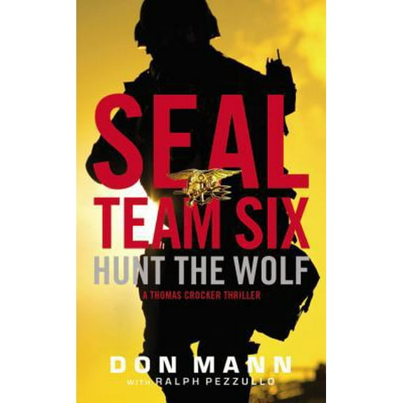 Pre-Owned Seal Team Six: Hunt the Wolf: A Thomas Crocker Thriller (Mass Market Paperback) 0316209562 9780316209564
