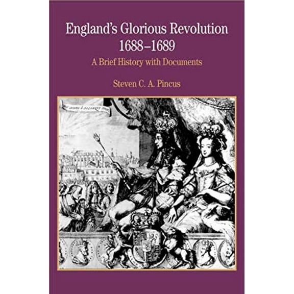 Pre-Owned England's Glorious Revolution 1688-1689: A Brief History with Documents (Paperback) 0312167148 9780312167141
