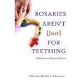 thumbnail image 1 of Pre-Owned Rosaries Aren't Just For Teething: Reflections on Mary by Mothers Paperback, 1 of 1