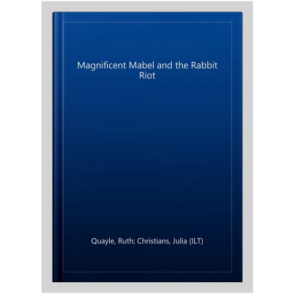 Magnificent Mabel And The Rabbit Riot