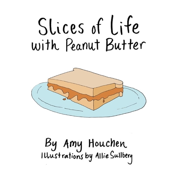 Slices of Life with Peanut Butter, (Paperback)