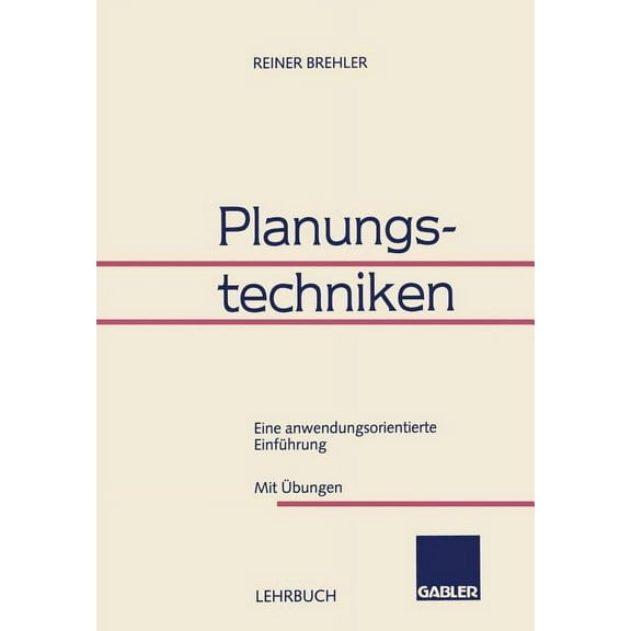 Planungstechniken: Eine Anwendungsorientierte Einführung, (Paperback)