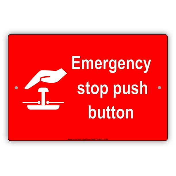 Emergency Stop Push Button With Graphic Safety Alert Caution Warning Notice Aluminum Metal Sign
