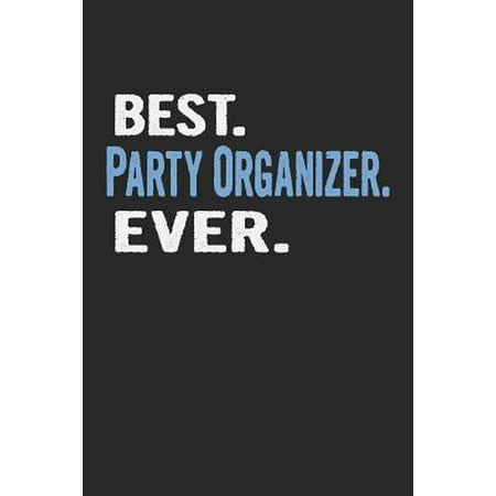 Best. Party Organizer. Ever.: Blank Lined Notebook Journal