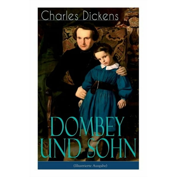Dombey und Sohn (Illustrierte Ausgabe): Klassiker der englischen Literatur - Gesellschaftsroman des Autors von Oliver Tw, (Paperback)