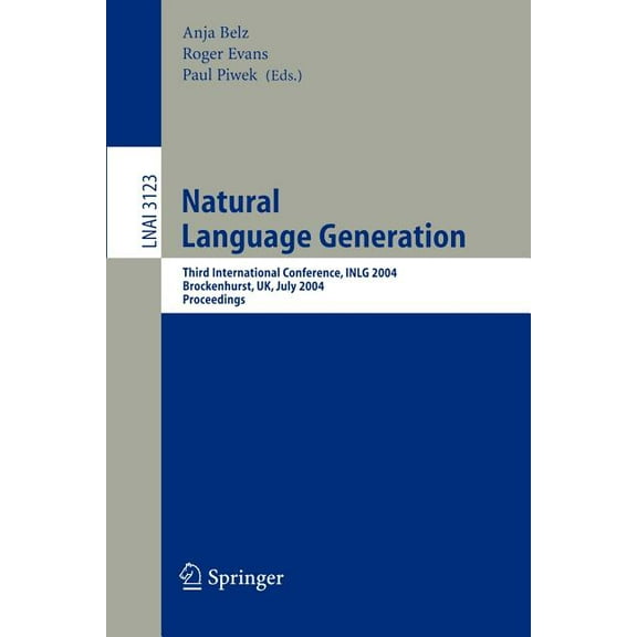 Natural Language Generation: Third International Conference, Inlg 2004, Brockenhurst, Uk, July 14-16, 2004, Proceedings, (Paperback)
