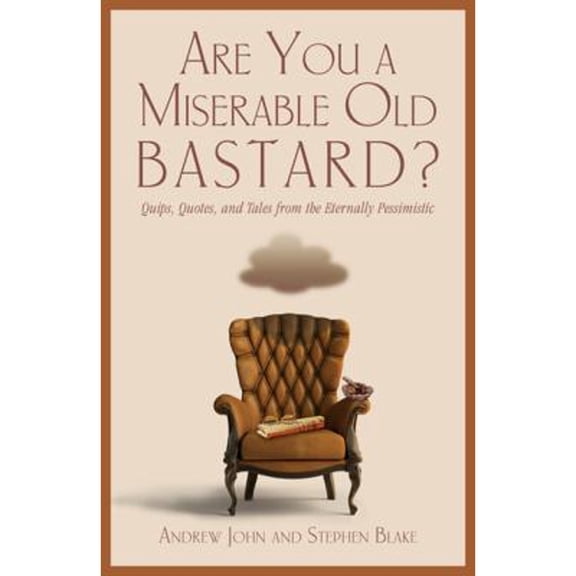 Are You a Miserable Old Bastard? (Hardcover) by Andrew John, Stephen Blake