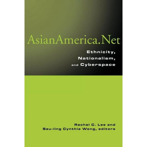 Asian America.Net: Ethnicity, Nationalism, and Cyberculture, (Paperback)