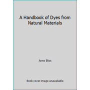 A Handbook of Dyes from Natural Materials, Used [Paperback]