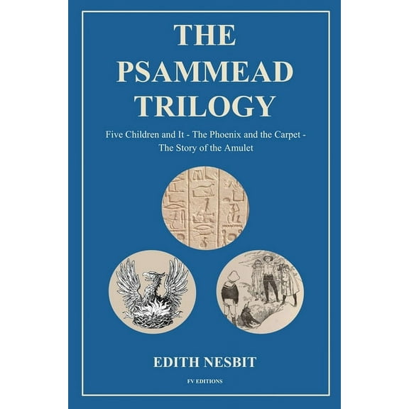 The Psammead Trilogy: Five Children and It - The Phoenix and the Carpet - The Story of the Amulet, (Paperback)