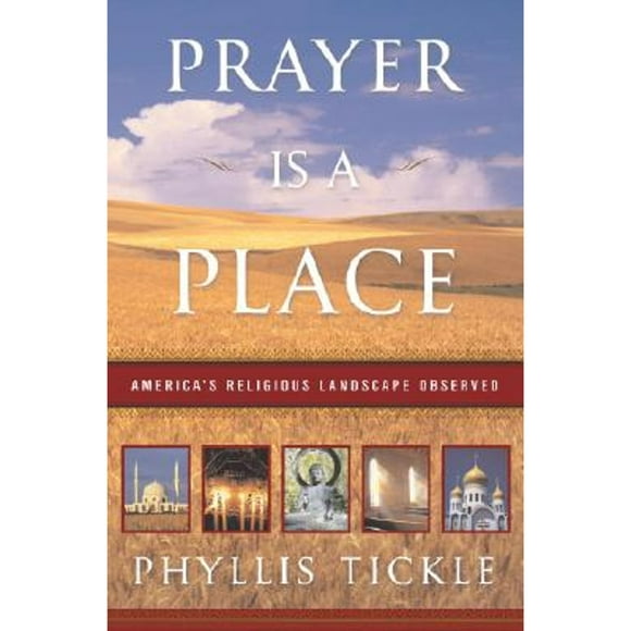 Pre-Owned Prayer Is a Place: America's Religious Landscape Observed (Hardcover 9780385504409) by Phyllis Tickle
