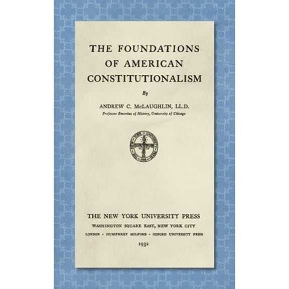 The Foundations of American Constitutionalism [1932] (Hardcover)