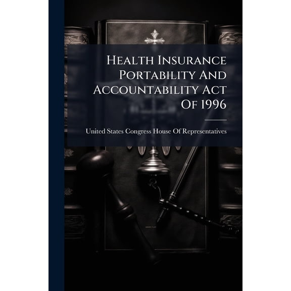 Health Insurance Portability And Accountability Act Of 1996, (Paperback)