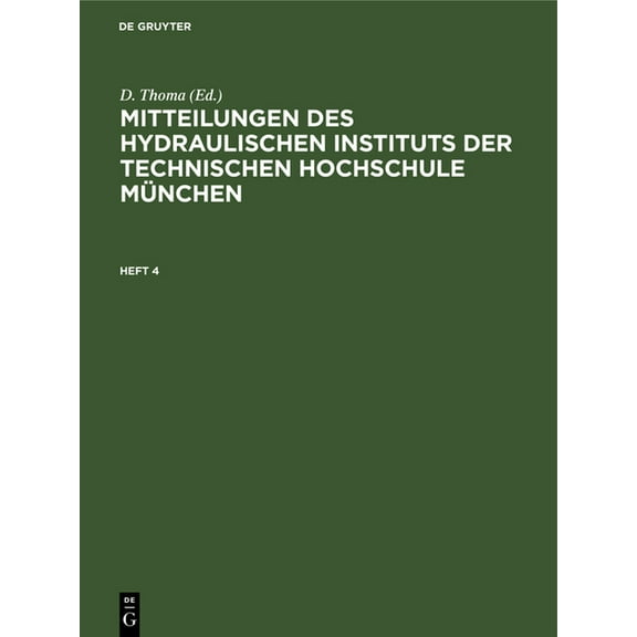 Mitteilungen Des Hydraulischen Instituts Der Technischen Hochschule MÃ¼nchen. Heft 4, (Hardcover)