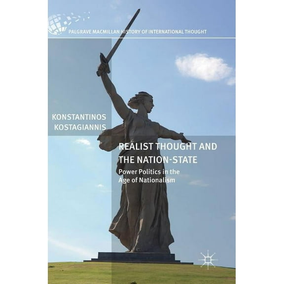 Palgrave MacMillan History of Internatio Realist Thought and the Nation-State: Power Politics in the Age of Nationalism, (Hardcover)