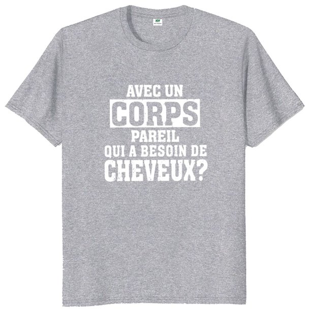 Camiseta Do Corps Like This Require Hair divertida camiseta con texto francés Humor calvo regalo de papá camisetas de algodón suave Unisex talla europea