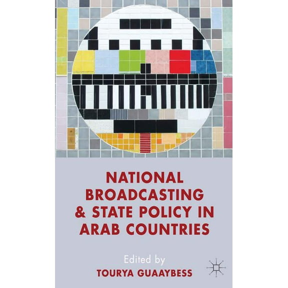National Broadcasting and State Policy in Arab Countries, (Hardcover)