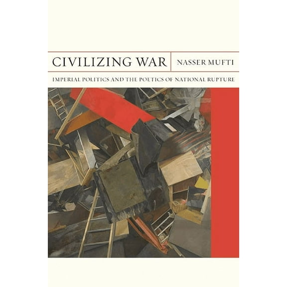 FlashPoints: Civilizing War : Imperial Politics and the Poetics of National Rupture (Series #28) (Paperback)