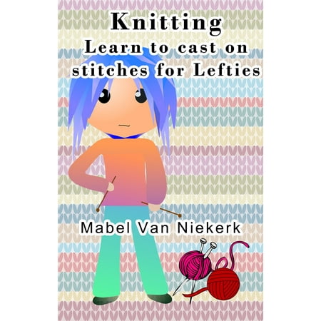Knitting: Learn to cast on stitches for Lefties -