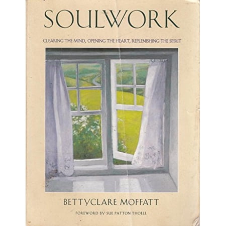 Pre-Owned Soulwork: Clearing the Mind Opening the Heart and Replenishing the Spirit 9781885171016 1885171013 Paperback