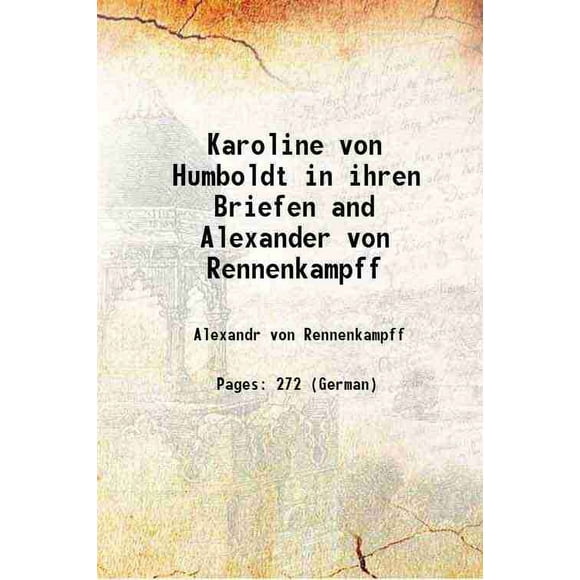 Karoline von Humboldt dans ihren Briefen et Alexander von Rennenkampff 1904 [Relié]
