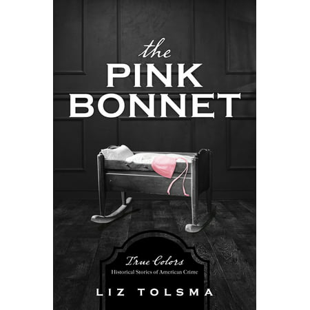 The Pink Bonnet : True Colors: Historical Stories of American