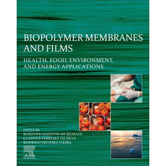 Pre-Owned Biopolymer Membranes and Films: Health, Food, Environment, and Energy Applications, (Paperback)
