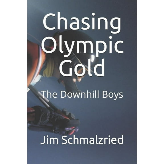 Chasing Olympic Gold: The Downhill Boys (Paperback)