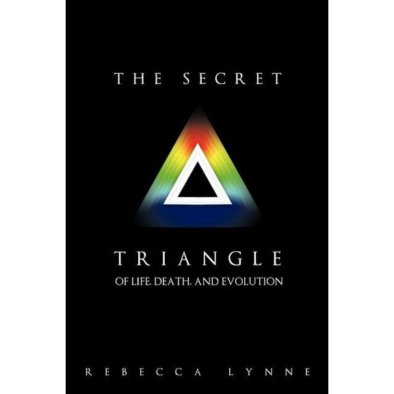 The Secret Triangle: Of Life, Death, and Evolution, (Paperback)