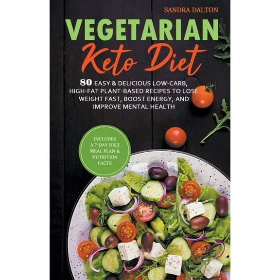Vegetarian Keto Diet: 80 Easy & Delicious Low-Carb, High-Fat Plant-Based Recipes to Lose Weight Fast, Boost Energy, , (Paperback)