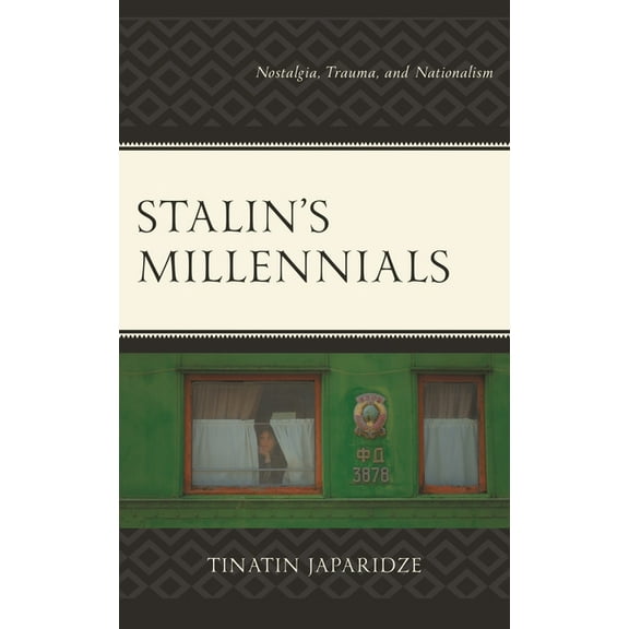 Stalin's Millennials: Nostalgia, Trauma, and Nationalism, (Hardcover)
