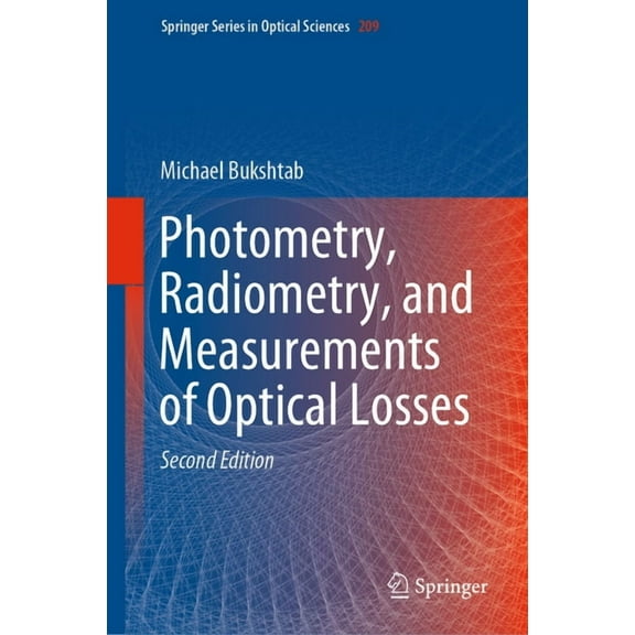 Springer Optical Sciences Photometry, Radiometry, and Measurements of Optical Losses, Book 209, (Hardcover)
