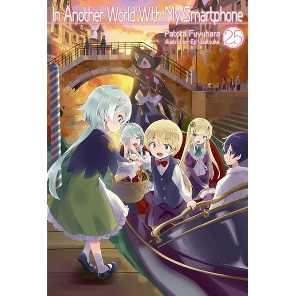 In Another World with My Smartphone (Lig In Another World with My Smartphone: Volume 25 (Light Novel): Volume 25, Book 25, (Paperback)
