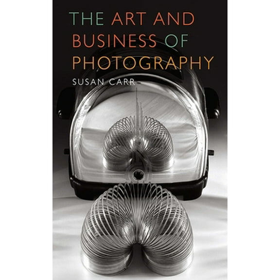 Pre-Owned The Art and Business of Photography (Paperback) 1581157592 9781581157598