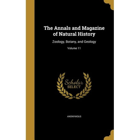 The Annals and Magazine of Natural History : Zoology Botany and Geology; Volume 11 (Hardcover) The Annals and Magazine of Natural History : Zoology Botany and Geology; Volume 11 (Hardcover)