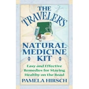 Angle View: The Traveler's Natural Medicine Kit : Easy and Effective Remedies for Staying Healthy on the Road, Used [Paperback]