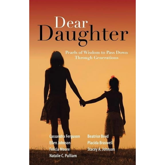 Dear Daughter : Pearls of Wisdom to Pass Down Through Generations