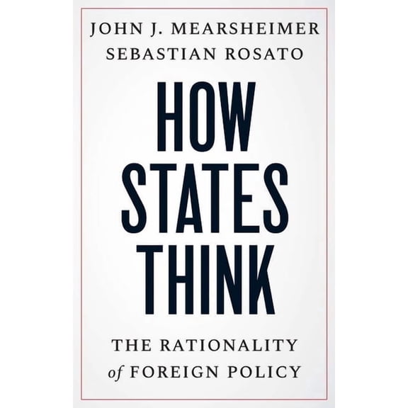 How States Think: The Rationality of Foreign Policy, (Hardcover)